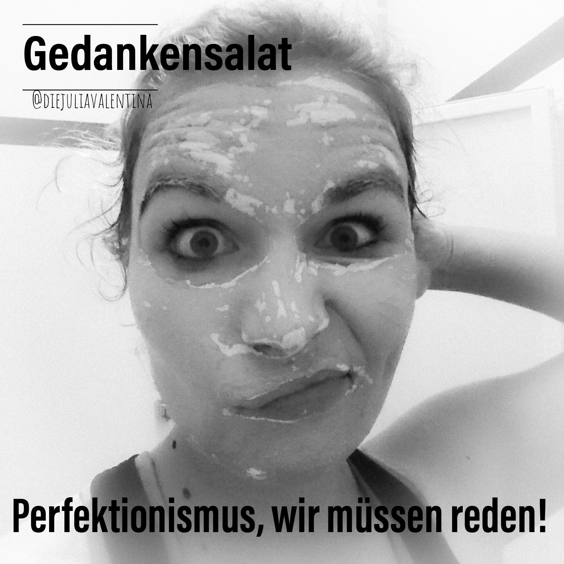 Gedankensalat: Perfektionismus, wir müssen reden!