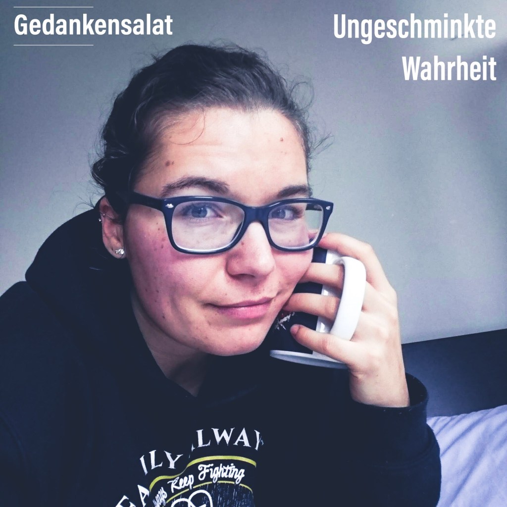 Gedankensalat: Ungeschminkte Wahrheit