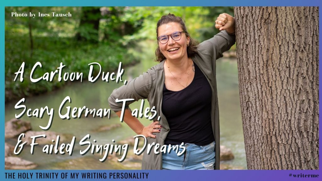 The Holy Trinity of My Writing Personality: A Cartoon Duck, Scary German Tales, and Failed Singing&nbsp;Dreams